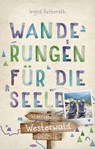 Westerwald. Wanderungen für die Seele - Ingrid Retterath - 9783770021666