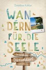 In und um Düsseldorf. Wandern für die Seele - Dorothee Köhler - 9783770022229