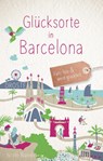 Glücksorte in Barcelona - Nicole Biarnés - 9783770025398
