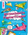 Blitzschnelle Papierflieger - Dominik Meißner - 9783772446269