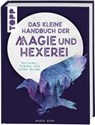 Das kleine Handbuch der Magie und Hexerei - Midia Star - 9783772453632