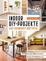 Indoor DIY-Projekte aus Baumarkt-Material - Claudia Guther - 9783772471698
