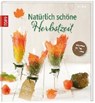 Natürlich schöne Herbstzeit - BUTTERER,  Ilona - 9783772475009