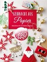 Meißner, D: Weihnacht aus Papier - MEIßNER,  Dominik ; Hörnecke, Alice ; Seyffert, Sabine - 9783772477904