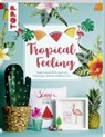 Wicke, S: Tropical Feeling - WICKE,  Susanne ; Kaufmann, Birgit ; Björnson, Lis Anna ; Schütze, Fanny - 9783772478604