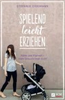 Spielend leicht erziehen - Stefanie Diekmann - 9783775173667