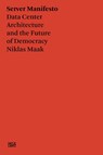 Niklas Maak: Server Manifesto - Niklas Maak ; Francesca Bria - 9783775750707