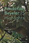 Fondation Beyeler. 25 Highlights -  - 9783775753951