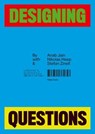 Designing Questions - Nikolas Heep ; Lilli Hollein ; Rory Hyde ; Anab Jain ; Vanessa de Oliveira Andreotti ; Fiona Raby ; Stefan Zinell ; Theresa Hattinger - 9783775761871