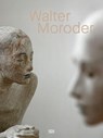 Walter Moroder. Figuren der Präsenz und Absenz. Monografie - über 30 Jahre Skulpturenkunst - Markus Klammer - 9783775761901
