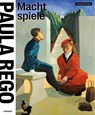 Paula Rego - Machtspiele - Kunstmuseum Basel ; Eva Reifert - 9783777443096