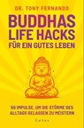 Buddhas Life Hacks für ein gutes Leben - Tony Fernando - 9783778783306