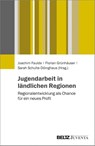 Jugendarbeit in ländlichen Regionen - Joachim Faulde ; Florian Grünhäuser ; Sarah Schulte-Döinghaus - 9783779960249