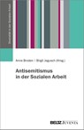 Antisemitismus in der Sozialen Arbeit - Anne Broden ; Birgit Jagusch - 9783779992752