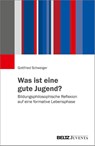 Was ist eine gute Jugend? - Gottfried Schweiger - 9783779998754