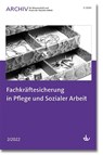 Fachkräftesicherung in Pflege und Sozialer Arbeit - Deutscher Verein für öffentliche und private Fürsorge e. V. - 9783784134925