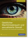 Geistlicher Machtmissbrauch und sexualisierte Gewalt - Astrid Giebel ; Bruno Schrage - 9783784138817