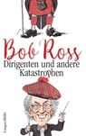 Dirigenten und andere Katastrophen - Bob Ross - 9783784483337