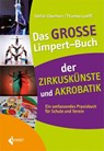 Das große Limpert-Buch der Zirkuskünste und Akrobatik - Stefan Eberherr ; Thomas Loeffl - 9783785318447