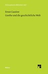 Goethe und die geschichtliche Welt - Ernst Cassirer - 9783787311965