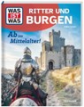 WAS IST WAS Ritter und Burgen. Ab ins Mittelalter! - Andrea Schaller - 9783788681746