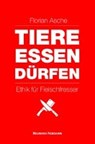 TIERE ESSEN DÜRFEN - ASCHE,  Florian - 9783788817176