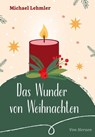 Das Wunder von Weihnachten - Michael Lehmler - 9783790217865