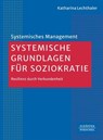 Systemische Grundlagen für Soziokratie - Katharina Lechthaler - 9783791066110