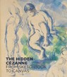 The Hidden Cezanne - Anita Haldemann ; Oskar Batschmann ; Fabienne Ruppen ; Richard Shiff ; Matthew Simms - 9783791356525
