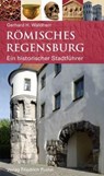 Römisches Regensburg - Gerhard H. Waldherr - 9783791727387
