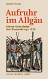 Aufruhr im Allgäu - Stefan Fischer - 9783791735191