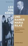 Leo von König und Rainer Maria Rilke: Korrespondenzen, Lektüren, Reminiszenzen - Bernhard Maaz - 9783796555954
