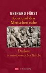 Gott und den Menschen nahe - FÜRST,  Gebhard - 9783796614927