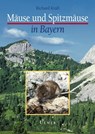 Mäuse und Spitzmäuse in Bayern - Richard Kraft - 9783800156092