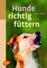 Hunde richtig füttern - Jürgen Zentek - 9783800159604