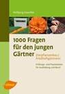 1000 Fragen für den jungen Gärtner. Zierpflanzenbau mit Friedhofsgärtnerei - Wolfgang Kawollek - 9783800177127
