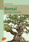 Bonsai für das Zimmer - Wolfgang Kawollek - 9783800177448
