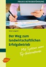 Der Weg zum landwirtschaftlichen Erfolgsbetrieb - Rainer Langosch - 9783800177820