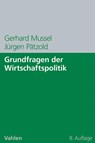 Grundfragen der Wirtschaftspolitik - Gerhard Mussel ; Jürgen Pätzold - 9783800642618