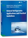 Natural Refrigerants: Applications and Practical Guidelines - Michael Eckert ; Michael Kauffeld ; Volker Siegismund - 9783800753307