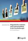 Biografisches Arbeiten und Lebensrückblick in der Psychotherapie - Barbara Rabaioli-Fischer - 9783801726256