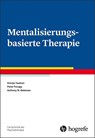 Mentalisierungsbasierte Therapie - Svenja Taubner ; Peter Fonagy ; Anthony W. Bateman - 9783801728342