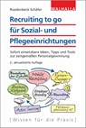 Recruiting to go für Sozial- und Pflegeeinrichtungen - Maja Roedenbeck Schäfer - 9783802975868