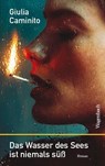 Das Wasser des Sees ist niemals süß - Giulia Caminito - 9783803133496