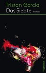 Das Siebte - Tristan Garcia - 9783803142627