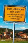 Petershagen, W: Schwaben sein Dativ - PETERSHAGEN,  Wolf-Henning - 9783806232936