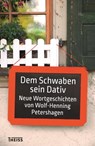 Dem Schwaben sein Dativ - Wolf-Henning Petershagen - 9783806233292