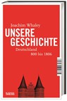 Unsere Geschichte - Johann Chapoutot ;  Joachim Whaley - 9783806237092