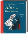 Die Erfindung von Alice im Wunderland - Peter Hunt - 9783806242645