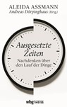 Ausgesetzte Zeiten - Käte Meyer-Drawe ; Maren Schüll ; Bernhard Waldenfels ; Andreas Speer ; Konrad Paul Liessmann ; Ralf Konersmann ; Lambert Wiesing ; Ina Katharina Uphoff ; Michael Erler ; Christoph Horn ; Jan Assmann - 9783806243260